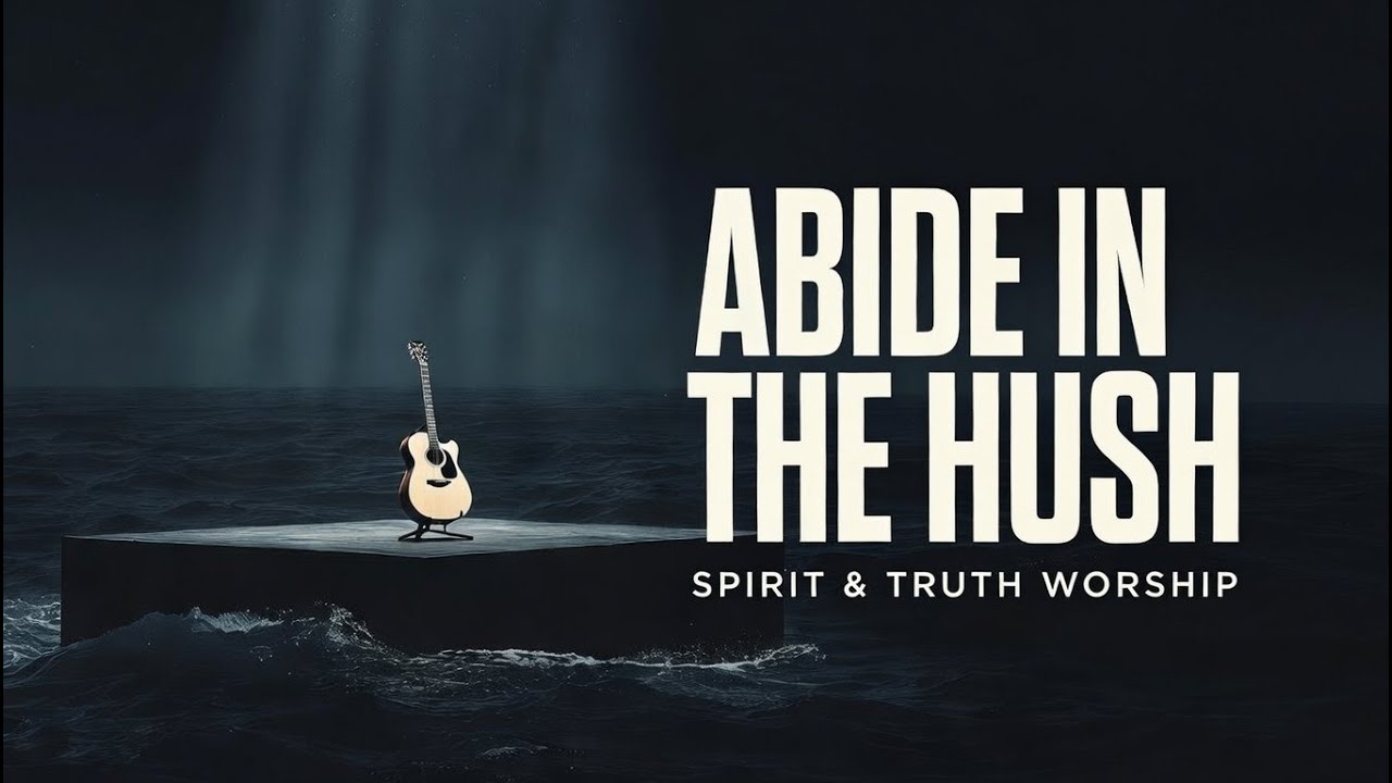 Abide in the Hush (Original Worship Song) | Lyric Video | Prayer & Peace | Spirit & Truth