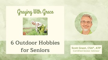 6 Outdoor Hobbies for Seniors
