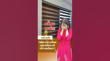 RÈM CẦU VỒNG CẢN NẮNG NHƯ LỜI ĐỒN