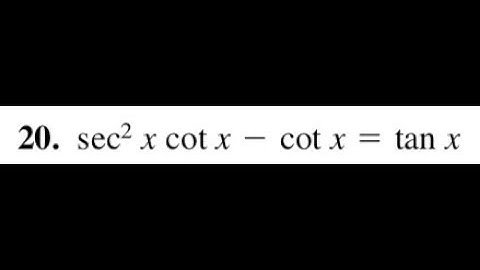Verify sec^2(x) * cot(x) - cot(x) = tan(x)