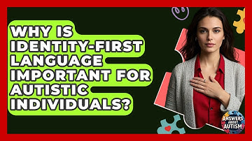 Why Is Identity-first Language Important For Autistic Individuals? - Answers About Autism