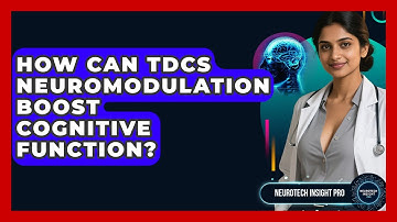 How Can tDCS Neuromodulation Boost Cognitive Function? - Neurotech Insight Pro