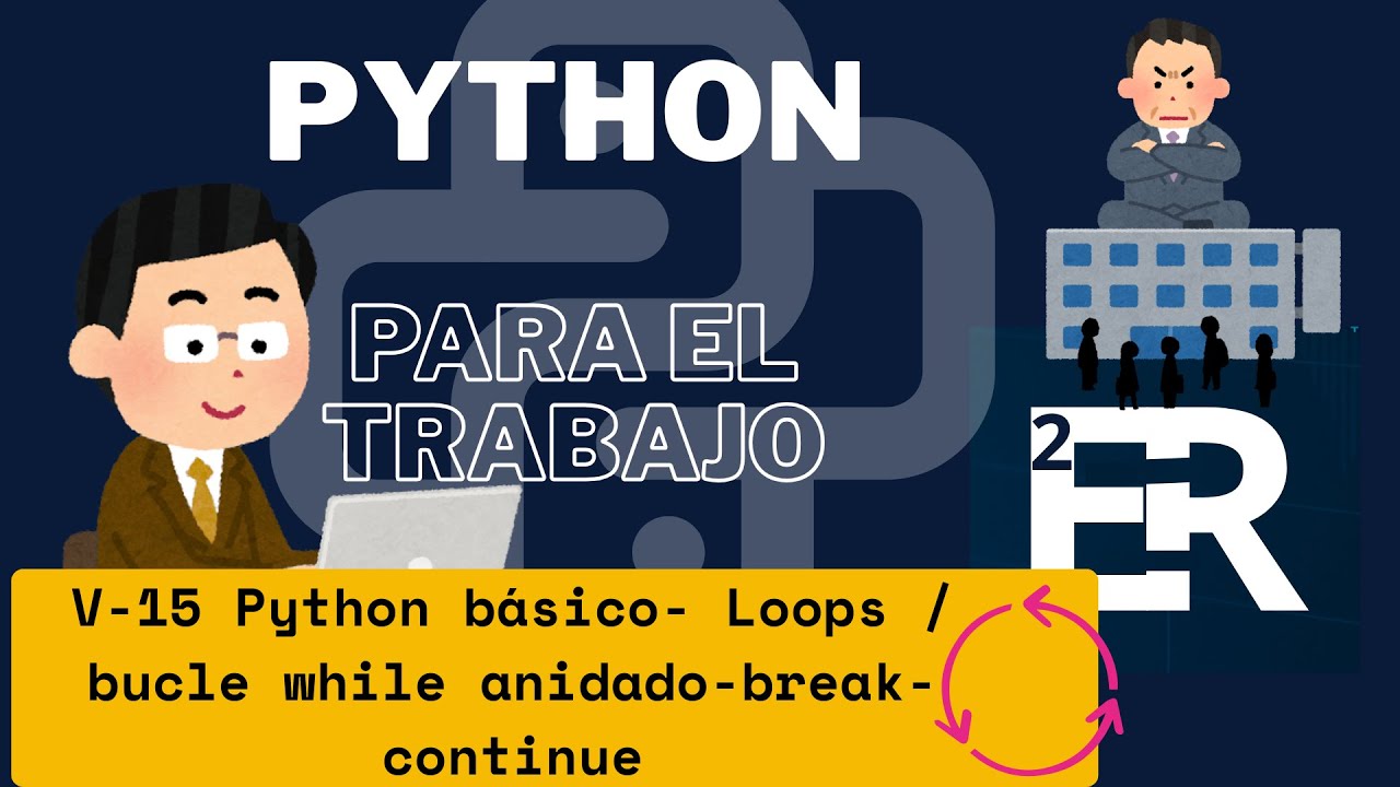V-15 PYTHON BASICO WHILE LOOP PARTE 2 ANIDACIÓN BREAK CONTINUE - YouTube
