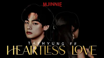 BTS TAEHYUNG FF | Heartless Love / Episode 03