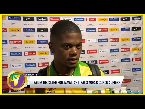 Bailey Recalled for Jamaica's Final 3 World Cup Qualifiers