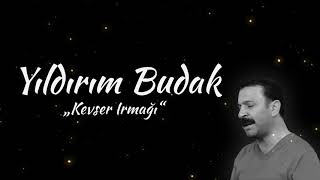 Yıldırım Budak - Kevser Irmağı