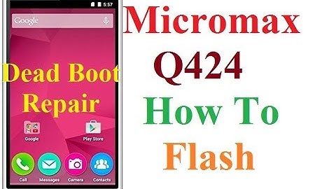 Micromax Q424 Flashing Solution, How To Flash Or Boot Repair,