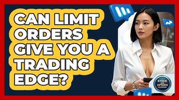 Can Limit Orders Give You A Trading Edge? - Stock and Options Playbook
