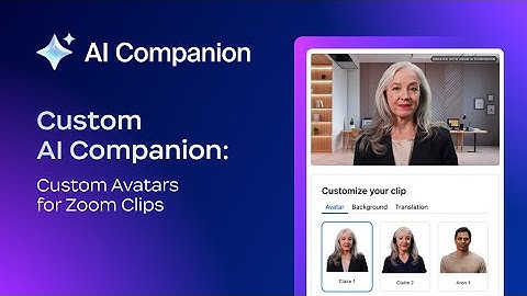 Custom AI Companion: Custom Avatars for Zoom Clips