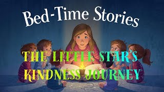 Bedtime Moral Story for Kids | The Little Star’s Kindness Journey | Kids Moral Story Animation