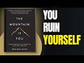 Your New Life Will Cost You Your Old One | The Mountain Is You by Brianna Wiest – Full Book Summary