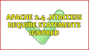 Apache 2.4 .htaccess Require statements ignored (2 Solutions!!)