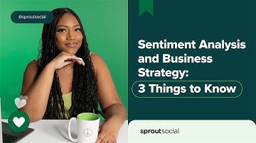 How to Use Sentiment Analysis to Drive Business and Social Strategy