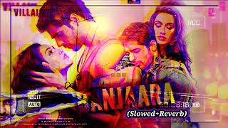 BANJAARA(SLOWED+REVERB) | Mohammad Irfan | Sidharth Malhotra | Shraddha Kapoor | Mithoon | T-Series