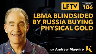 LBMA blindsided by Russia buying physical gold - Live From The Vault Ep: 106