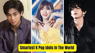 Top 10 Smartest K Pop Idols In The World. Wealth
