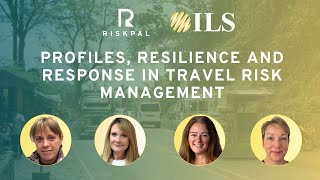RiskPal & ILS 2025 Webinar Series: Profiles, Resilience and Response in Travel Risk Management