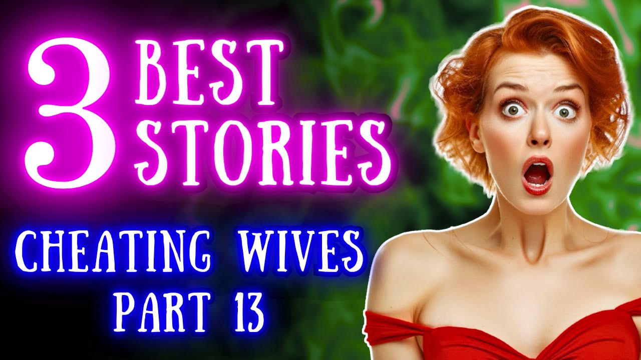 3 Best Stories About Cheating Wives | Part 13 - YouTube