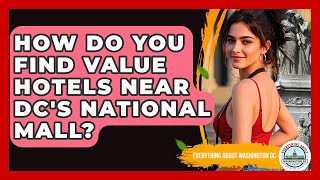 How Do You Find Value Hotels Near DC's National Mall? - Everything About Washington DC Hotels Near Lincoln Memorial Dc