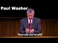Paul washer  we are not friends with the world