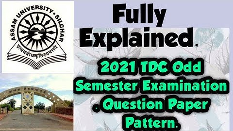 Assam University Silchar|| Update regarding TDC Odd Semester Questions Paper Pattern.Fully Explained