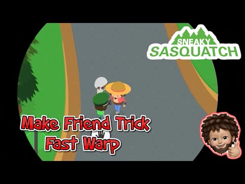 Sneaky Sasquatch - Make Friend Trick | Fast Warp