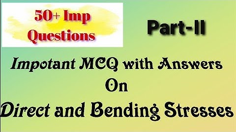 MCQ with Answers on Direct & Bending Stresses (Part-II)