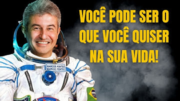 VOCÊ PODE SER O QUE VOCÊ QUISER NA SUA VIDA | Motivação com Marcos Pontes | Motivacional