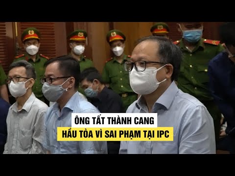 Video Ông Tất Thành Cang hầu tòa vì sai phạm gây thiệt hại... - YouTube