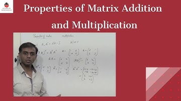 Matrices : Properties of Matrix Addition and Multiplication with examples : Engineering Mathematics