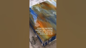 Fearless Encaustic Painting with Theresa Stirling, Workshop On, March 2023 #painting #encaustic #art