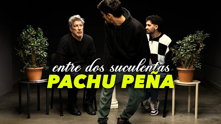 PACHU PEÑA Y LA PEOR ENTREVISTA DE SU VIDA - ENTRE DOS SUCULENTAS #23