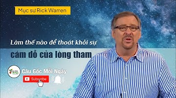 ✨ Làm thế nào để thoát khỏi sự cám dỗ của lòng tham ✨ Mục sư Rick Warren - Câu Gốc Mỗi Ngày 