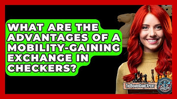 What Are The Advantages Of A Mobility-gaining Exchange In Checkers? - The Board Game Xpert