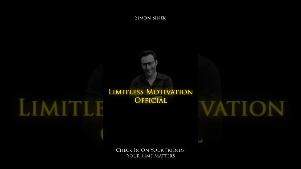 Simon Sinek | Check In On Your Friends: Your Time Matters