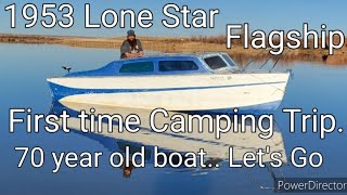 First time Camping on the 1953 Lone Star Flagship Boat.. 70 year old Boat..Let's Go