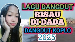 Download Lagu LAGU DANGDUT RISAU DI DADA DANGDUT KOPLO  MP3