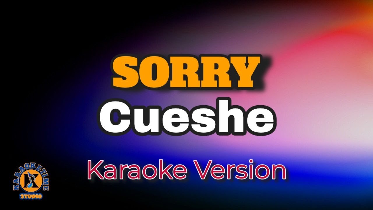 SORRY Cueshe (Karaoke Version) YouTube