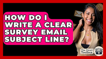 How Do I Write A Clear Survey Email Subject Line? - TheEmailToolbox.com