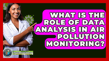 What Is The Role Of Data Analysis In Air Pollution Monitoring? - Earth Science Answers