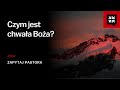 Czym jest chwała Boża? | Zapytaj Pastora