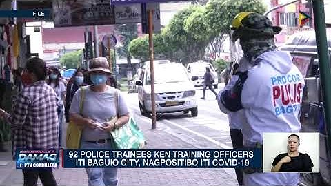 News: 92 police trainees ken training officers iti Baguio City, nagpositibo iti COVID-19