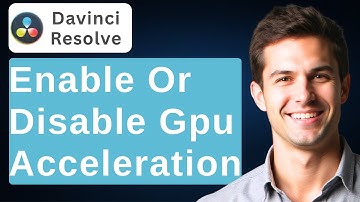 How To Enable Or Disable GPU Acceleration In DaVinci Resolve [2025 Guide]