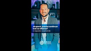 A Cirurgia Refrativa Corrige O Grau, Mas Não Exclui A Necessidade De Acompanhamento Oftalmológico