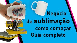 Negócio de Sublimação, Como Começar. Guia Completo