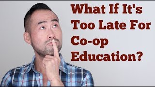 Should I Do Co-op In University And What If It's Too late