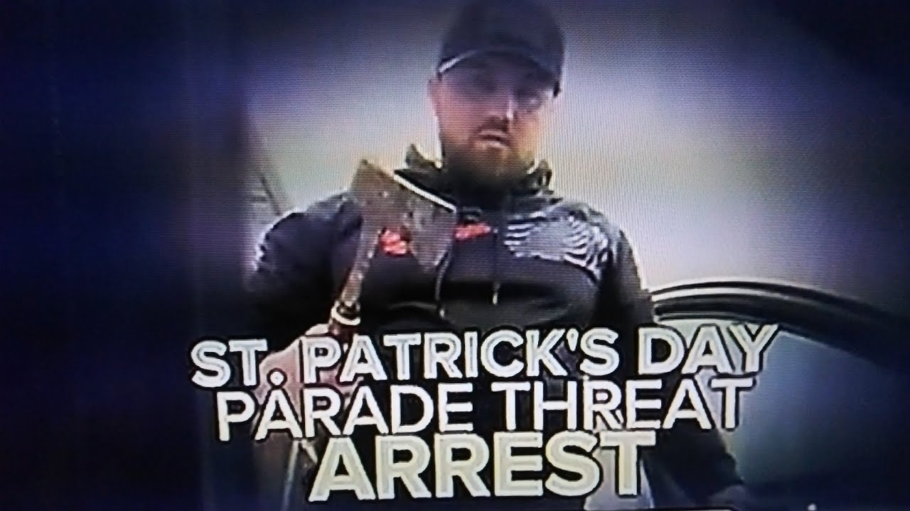 St. Patrick Day Parade Threat Arrest, Suspect Arrested Threatening To Kill Police Officers