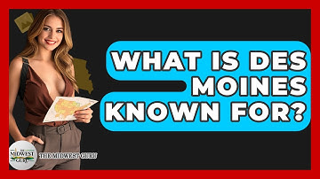 What Is Des Moines Known For? - The Midwest Guru