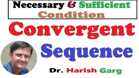 Necessary and Sufficient Condition for Convergent Sequence
