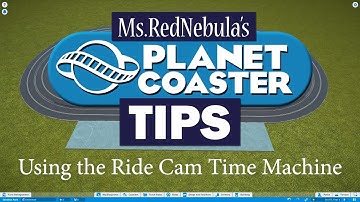 Tutorial: Using the Ride Cam Time Machine - Planet Coaster Tips